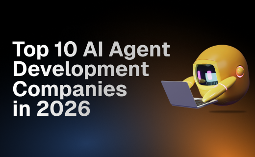 Top 10 AI Agent Development Companies in 2026