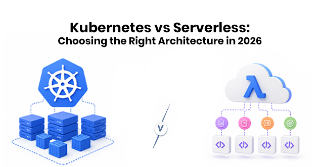 Kubernetes vs Serverless Architecture 2026
