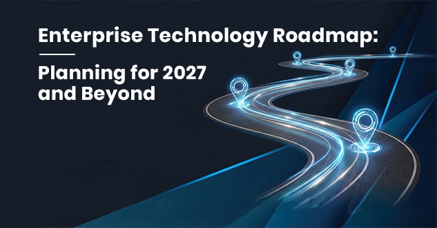 Enterprise Technology Roadmap 2027