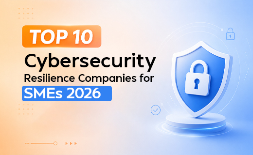Top 10 Cybersecurity Resilience Companies for SMEs 2026