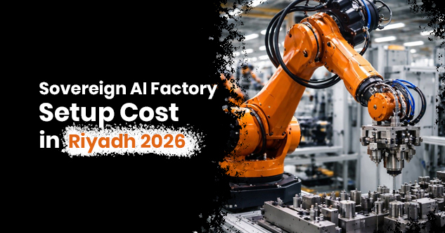 Sovereign AI Factory Setup Cost in Riyadh 2026
